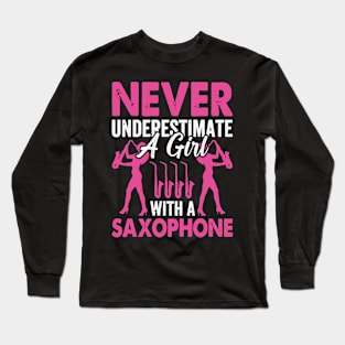 Never underestimate a GIRL with a saXOPHONE Long Sleeve T-Shirt